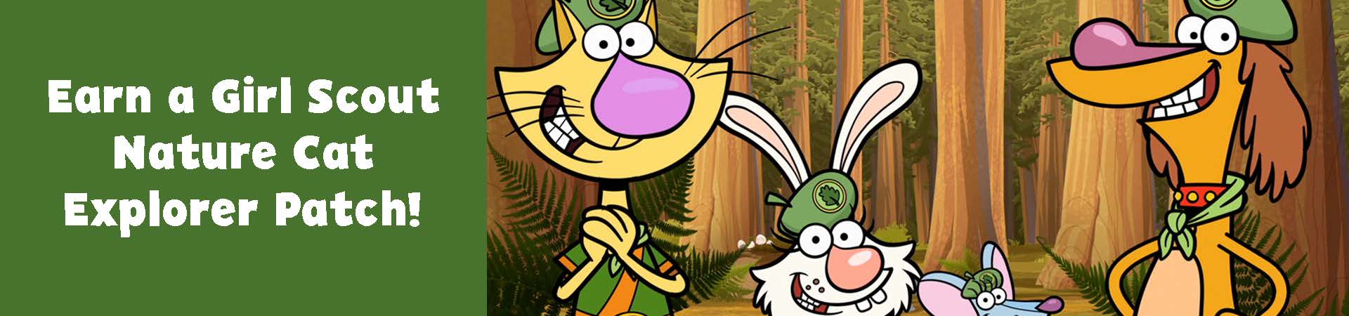  a graphic with Nature Cat and friends with text that says "Earn a Girl Scout Nature Cat Explorer Patch!" 